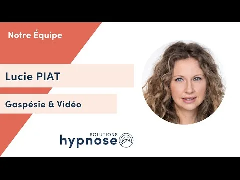 Lucie Piat - Hypnose Rimouski & Gaspésie & Vidéo - PNL