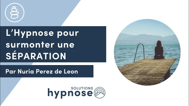 L'Hypnose pour surmonter une SÉPARATION ou un Deuil